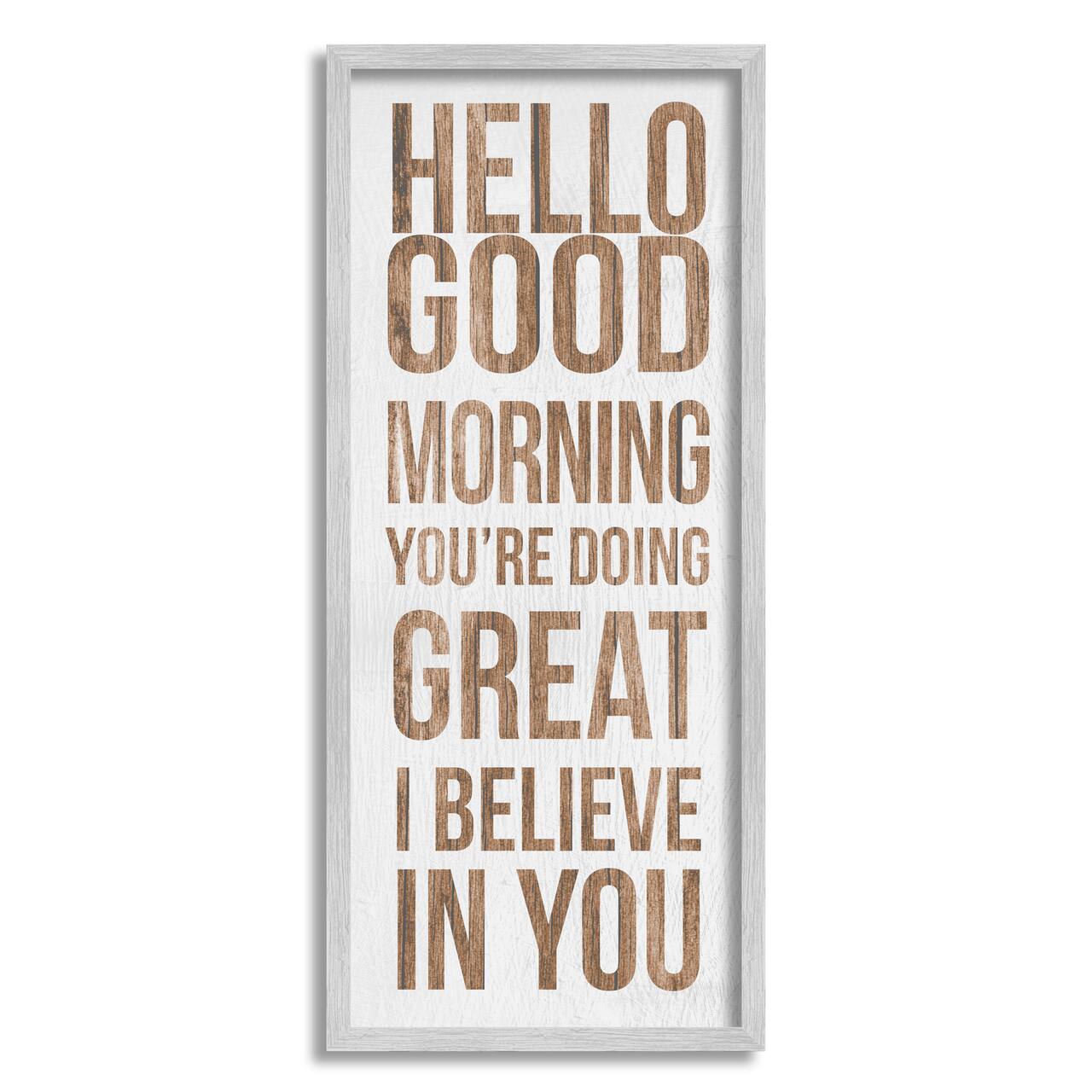 Stupell Industries Hello Good Morning I Believe In You Phraes Framed Wall Art